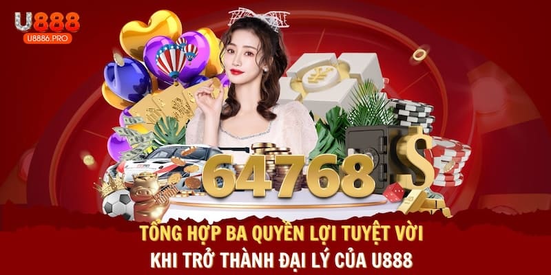 ba-quyen-loi-tuyet-voi-khi-tro-thanh-dai-ly-cua-u888