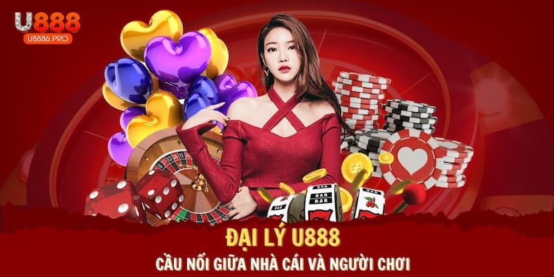 dai-ly-u888-la-cau-noi-giua-nha-cai-va-nguoi-choi