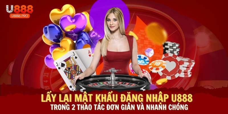 lay-lai-mat-khau-dang-nhap-u888-trong-2-thao-tac