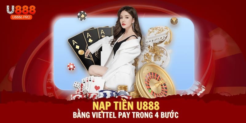 nap-tien-u888-bang-viettel-pay-trong-4-buoc