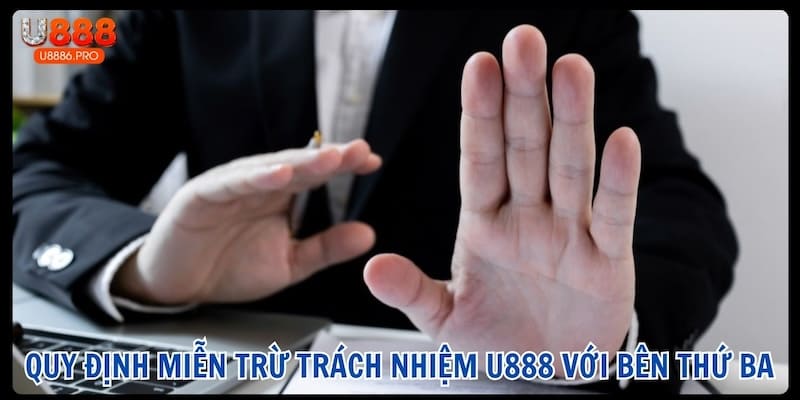 quy-dinh-mien-tru-trach-nhiem-u888-voi-ben-thu-ba