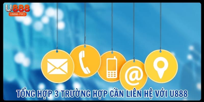 tong-hop-3-truong-hop-nguoi-choi-can-lien-he-voi-u888